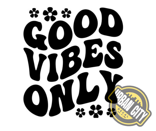 Good Vibes Only