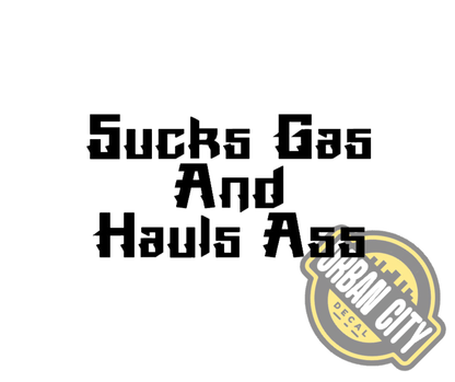 Sucks Gas And Hauls Ass