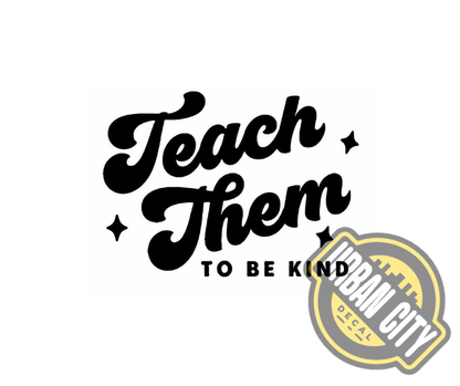 Teach Them To Be Kind