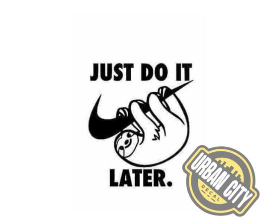 Just Do It Later