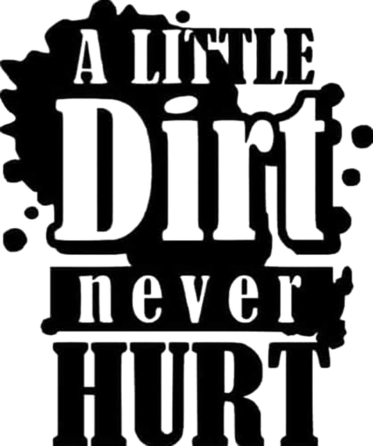A Little Dirt Never Hurt
