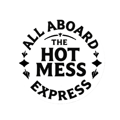 Black and white circular decal reading “All Aboard the Hot Mess Express” with bold decorative lettering.