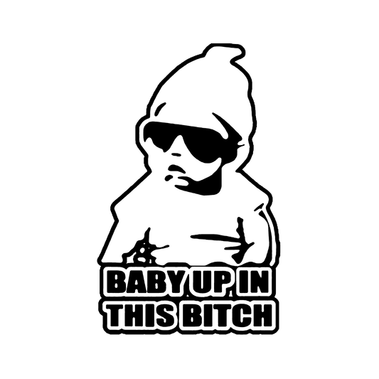 Baby Up In This Bitch