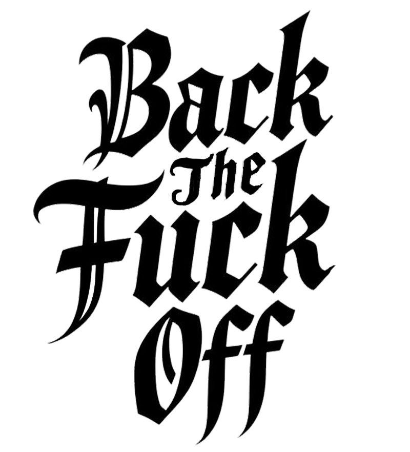 Black and white typographic decal reading “Back the Fuck Off” in a bold gothic-style design.