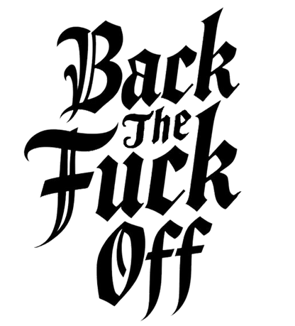 Black and white typographic decal reading “Back the Fuck Off” in a bold gothic-style design.