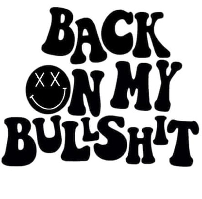 Back On My Bullshit