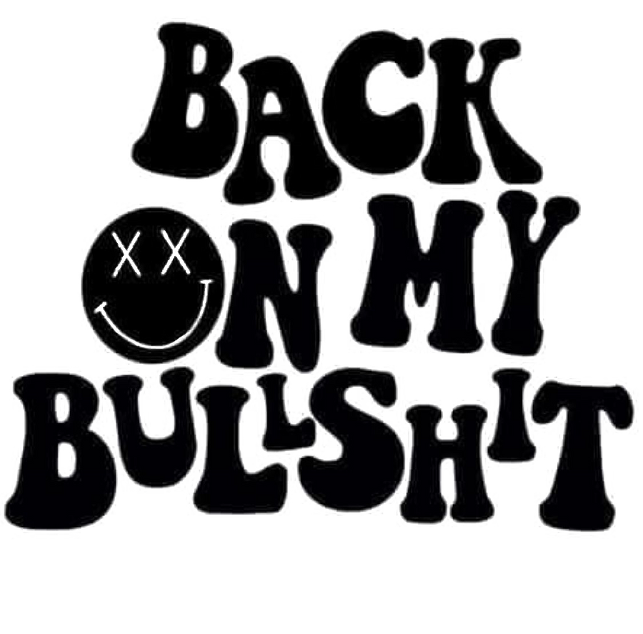 Back On My Bullshit