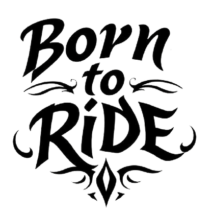 Decorative black lettering decal that reads “Born to Ride,” with ornate flourishes above and below the text.