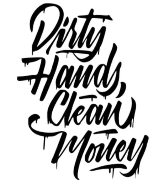 Dirty Hands Clean Money