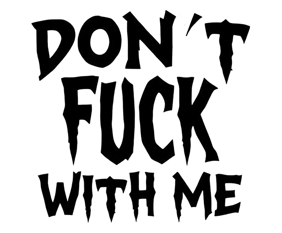 Don't Fuck With Me Decal