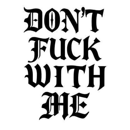 Black and white gothic blackletter decal reading “DON'T FUCK WITH ME” in four stacked lines.