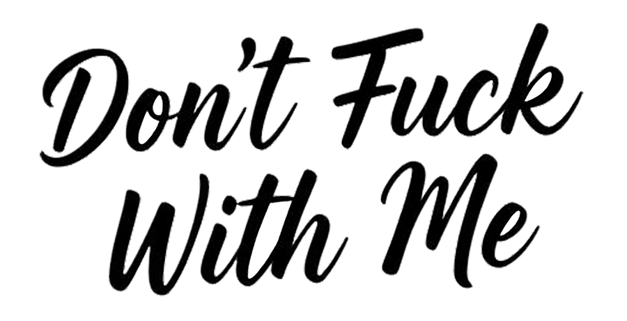 Don't Fuck With Me Decal