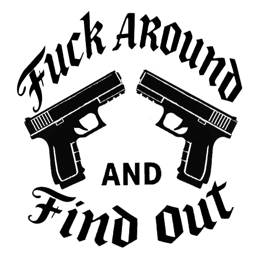 Black decal reading “Fuck Around And Find Out” in stylized lettering, with two handguns between the words.