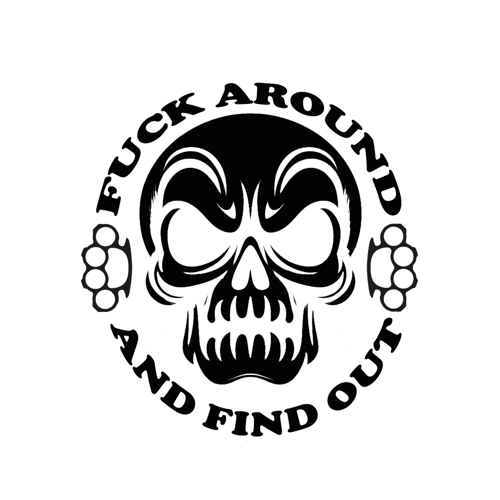 Black-and-white skull decal with brass knuckles on both sides and the words “FUCK AROUND AND FIND OUT” arranged in a circle.