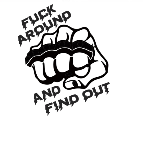 Black brass knuckle graphic with the phrase “Fuck Around and Find Out” in bold lettering.