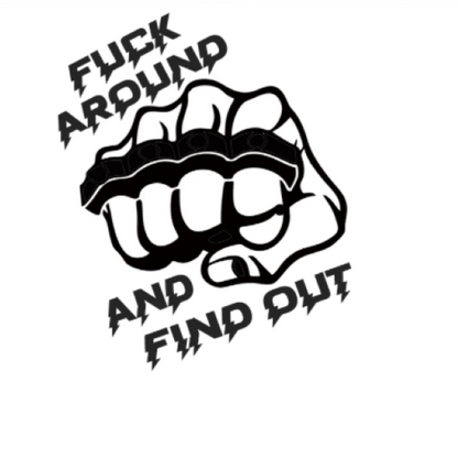 Fuck Around And Find Out