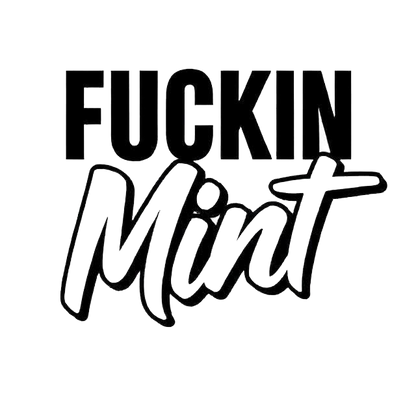 Black and white decal reading “FUCKIN Mint” in bold uppercase and handwritten script lettering.