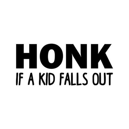 Honk If Kid Falls Out