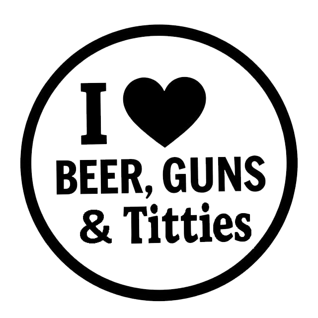 Black circular decal reading “I Love Beer, Guns & Titties,” with a heart symbol and bold lettering.