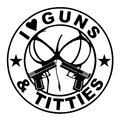 Black-and-white circular decal featuring the text “I ♥ Guns & Titties,” stylized breasts, two pistols, and star accents.