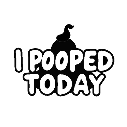 Black humorous decal reading “I Pooped Today,” with a stylized poop graphic above the text.