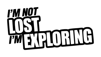 I'm Not Lost I'm Exploring