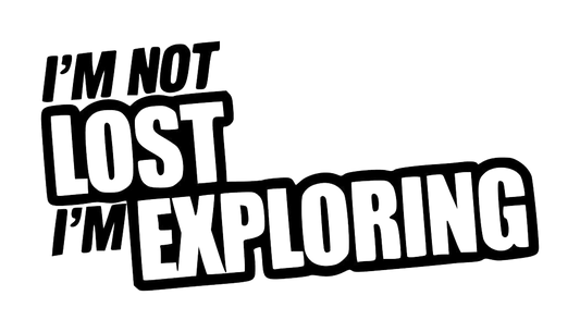 I'm Not Lost I'm Exploring