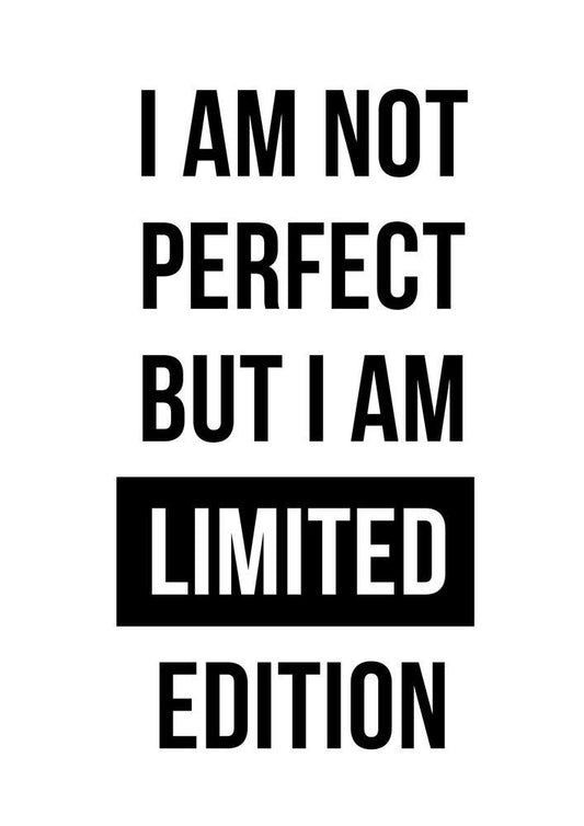 I Am Not Perfect, But I'm Limited Edition