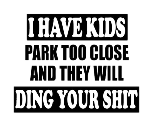 I Have Kids, Park Too Close