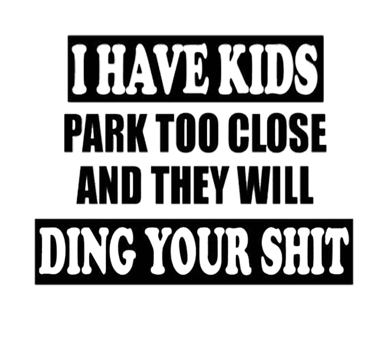 I Have Kids, Park Too Close