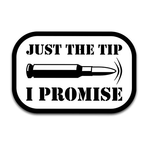 Just The Tip I Promise