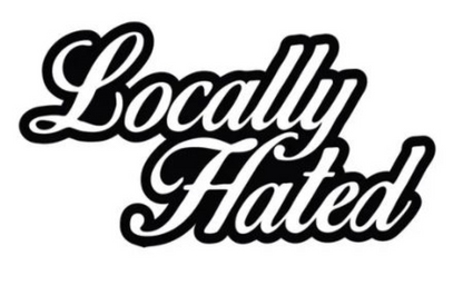 Locally Hated