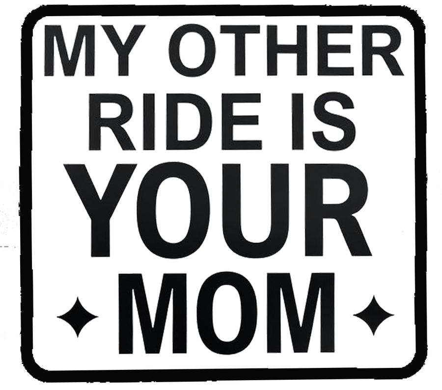 My Other Ride Is Your Mom Decal