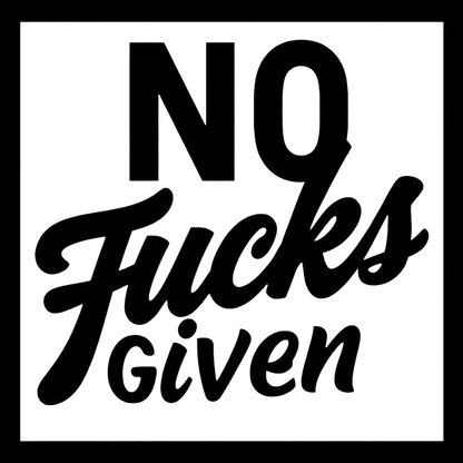 Black typographic decal reading “No Fucks Given” in bold block and script lettering.