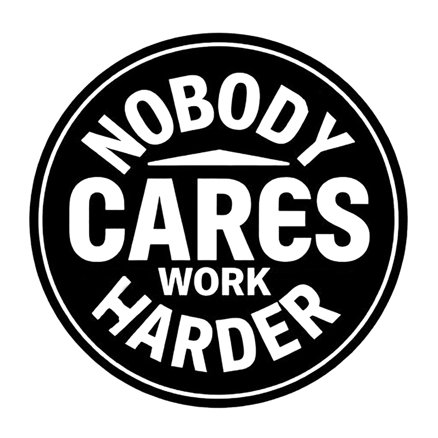 Nobody Cares Work Harder Decal