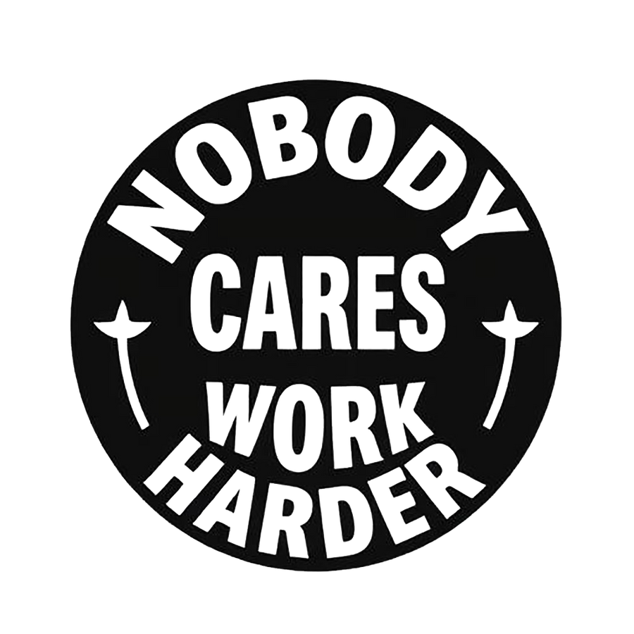Nobody Cares, Work Harder Decal