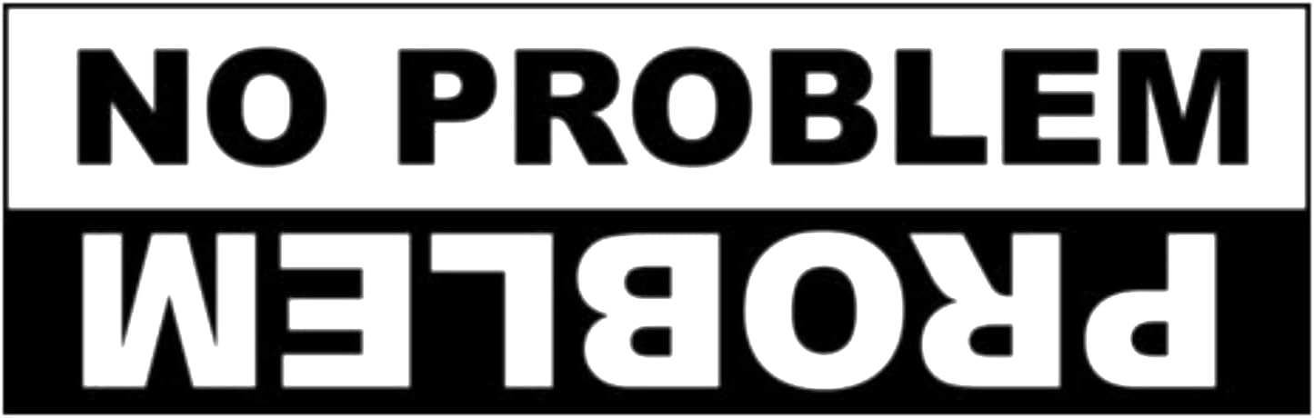 Black and white reversible text decal reading “NO PROBLEM,” with “PROBLEM” displayed upside down beneath it.