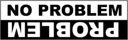 Black and white reversible text decal reading “NO PROBLEM,” with “PROBLEM” displayed upside down beneath it.