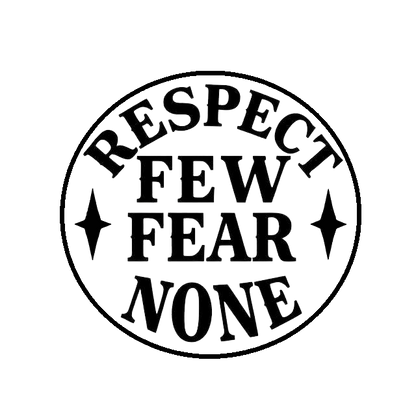 Black text decal reading “Respect Few, Fear None” in bold vintage serif lettering with star accents on both sides.