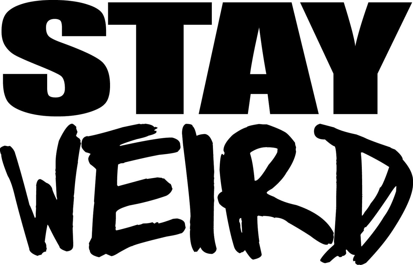 Black and white Stay Weird text decal in bold block and hand-drawn lettering.