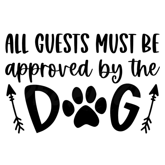 All Guest Must Be Approved By The Dog