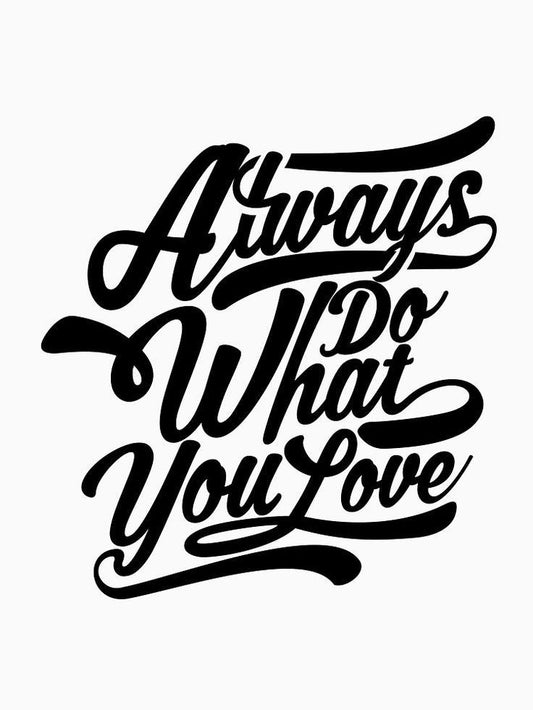 Always Do What You Love