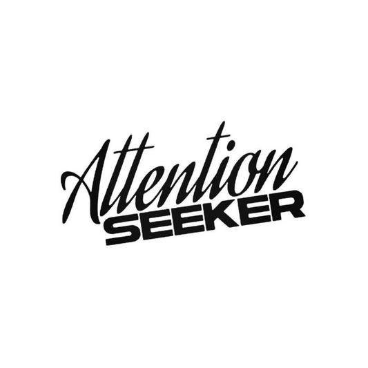 Attention Seeker