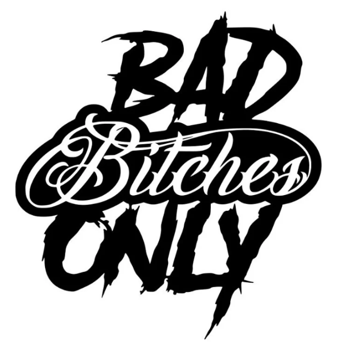Bad Bitches Only