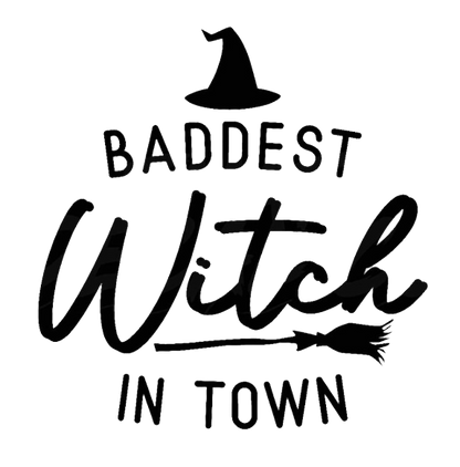 Baddest Witch In Town