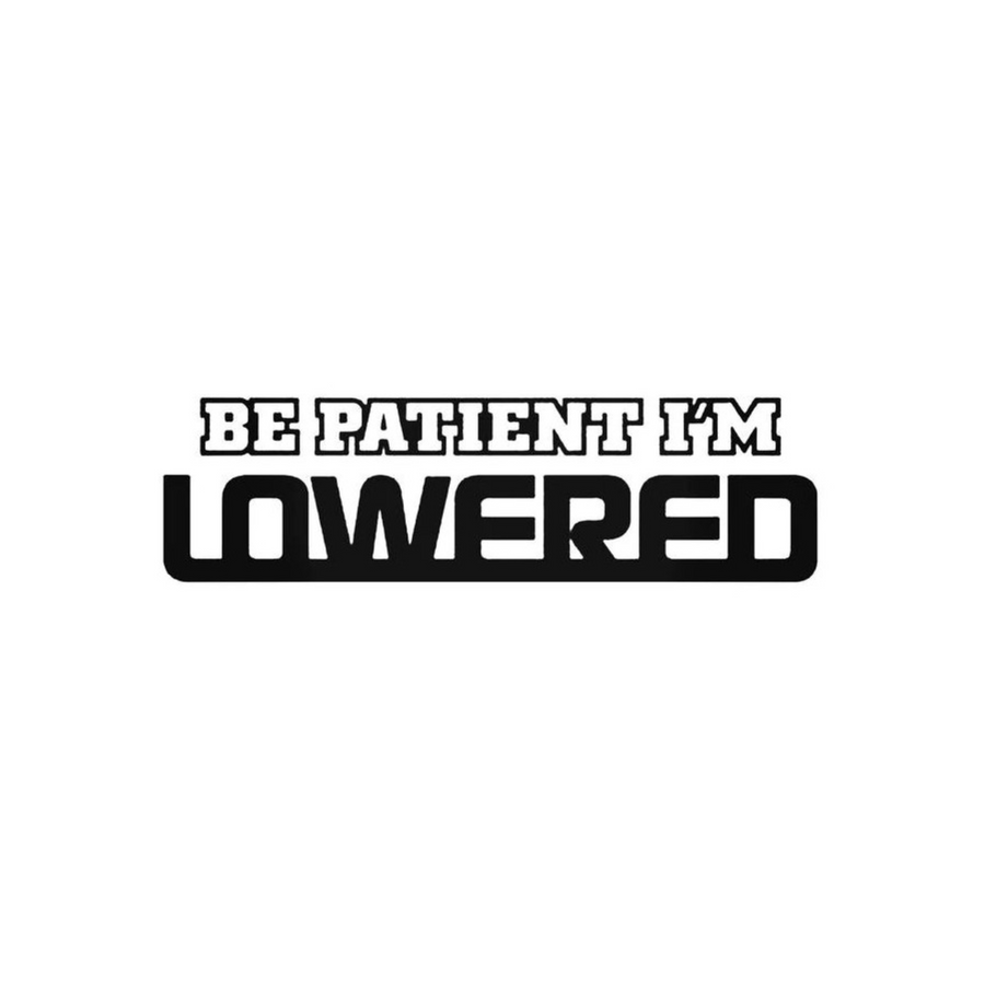 Be Patient I'm Lowered