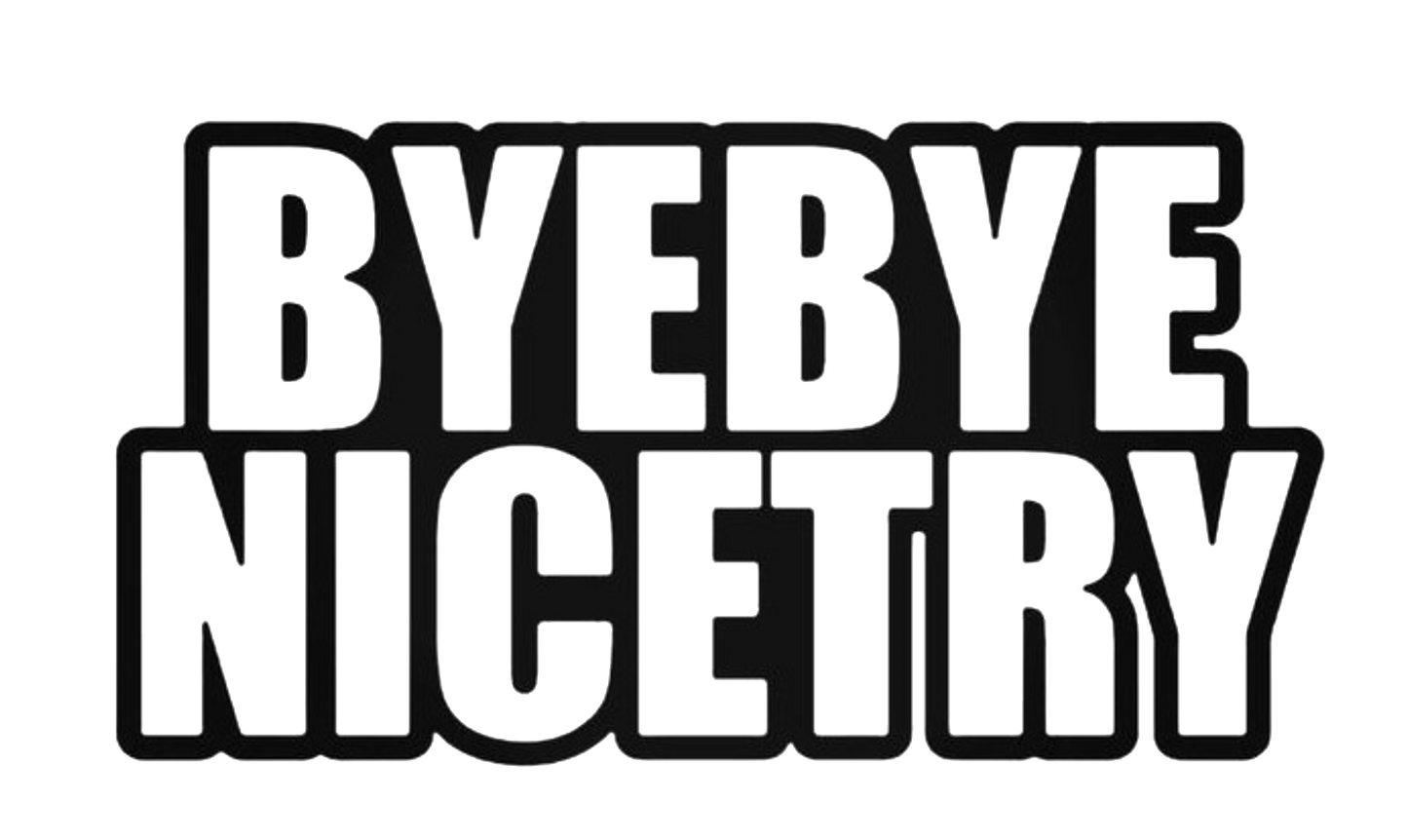 BYE BYE Nice Try