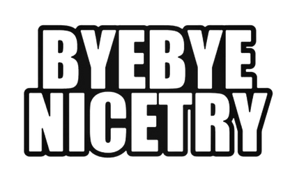BYE BYE Nice Try