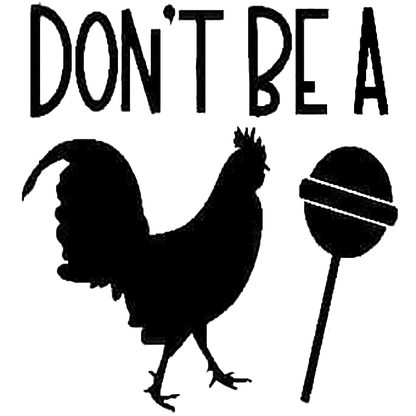 Don't Be A Cock Sucker