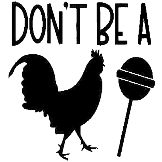 Don't Be A Cock Sucker